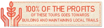 100% of the profits from these tours go towards building and maintaining local trails